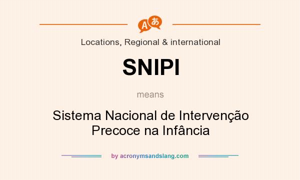 What does SNIPI mean? It stands for Sistema Nacional de Intervenção Precoce na Infância
