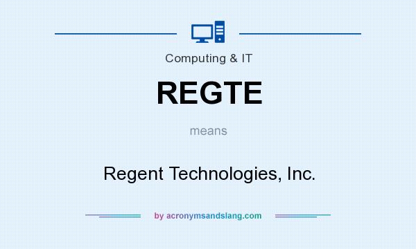 What does REGTE mean? It stands for Regent Technologies, Inc.