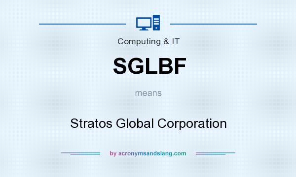 What does SGLBF mean? It stands for Stratos Global Corporation