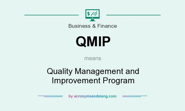What does QMIP mean? It stands for Quality Management and Improvement Program