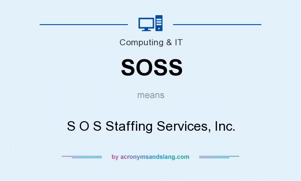 What does SOSS mean? It stands for S O S Staffing Services, Inc.
