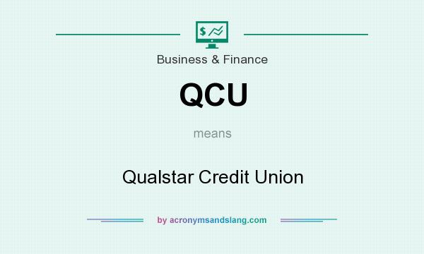 What does QCU mean? It stands for Qualstar Credit Union