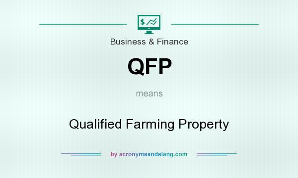 What does QFP mean? It stands for Qualified Farming Property