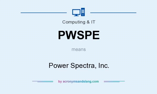 What does PWSPE mean? It stands for Power Spectra, Inc.