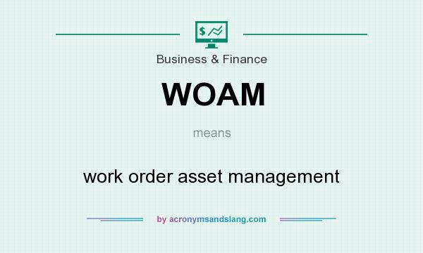 What does WOAM mean? It stands for work order asset management