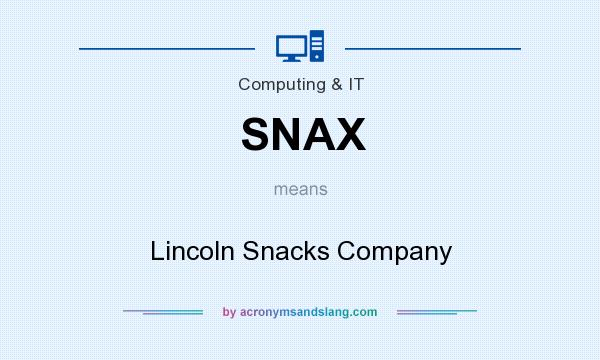 What does SNAX mean? It stands for Lincoln Snacks Company