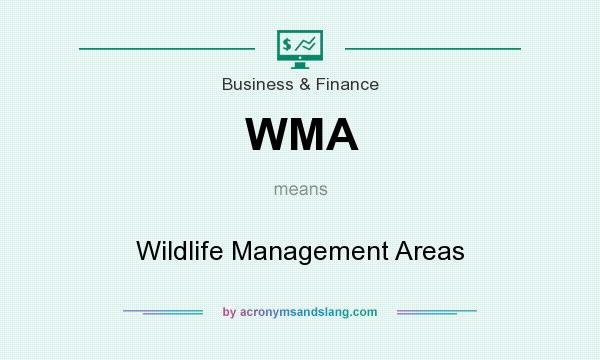 What does WMA mean? It stands for Wildlife Management Areas