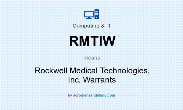 What does RMTIW mean? It stands for Rockwell Medical Technologies, Inc. Warrants