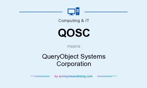 What does QOSC mean? It stands for QueryObject Systems Corporation