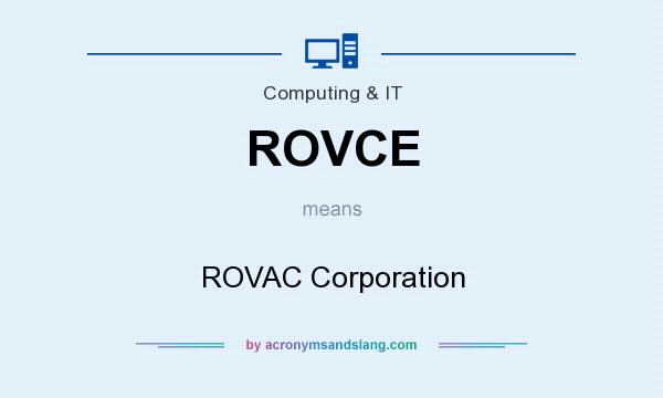 What does ROVCE mean? It stands for ROVAC Corporation