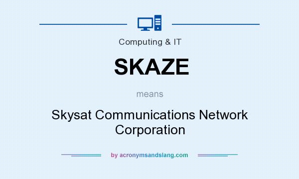 What does SKAZE mean? It stands for Skysat Communications Network Corporation