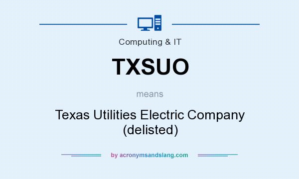 What does TXSUO mean? It stands for Texas Utilities Electric Company (delisted)
