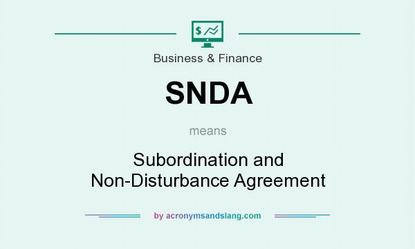 What does SNDA mean? It stands for Subordination and Non-Disturbance Agreement