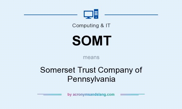What does SOMT mean? It stands for Somerset Trust Company of Pennsylvania
