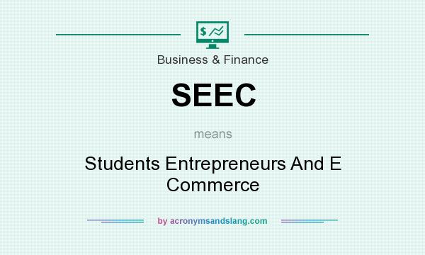 What does SEEC mean? It stands for Students Entrepreneurs And E Commerce