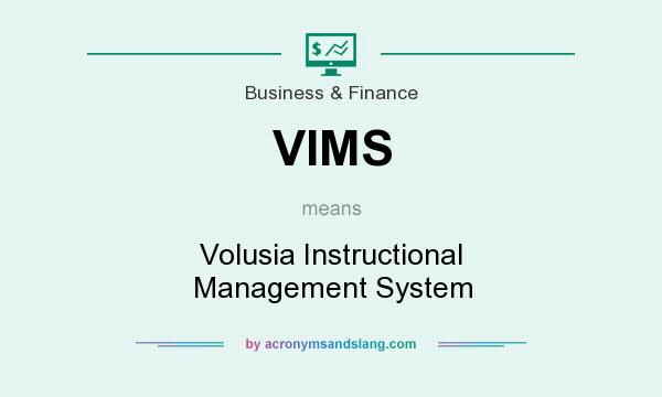 What does VIMS mean? It stands for Volusia Instructional Management System