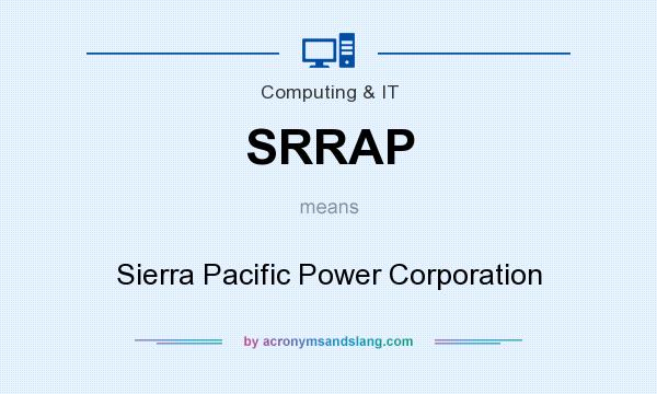 What does SRRAP mean? It stands for Sierra Pacific Power Corporation
