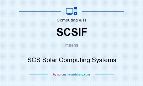 What does SCSIF mean? It stands for SCS Solar Computing Systems