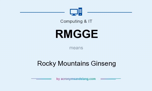 What does RMGGE mean? It stands for Rocky Mountains Ginseng