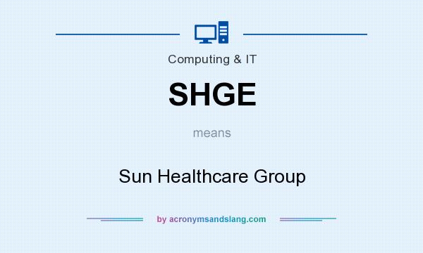 What does SHGE mean? It stands for Sun Healthcare Group