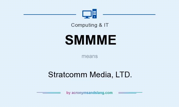 What does SMMME mean? It stands for Stratcomm Media, LTD.