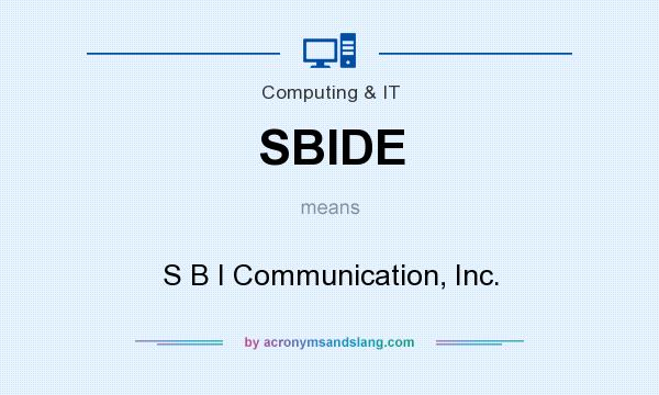 What does SBIDE mean? It stands for S B I Communication, Inc.
