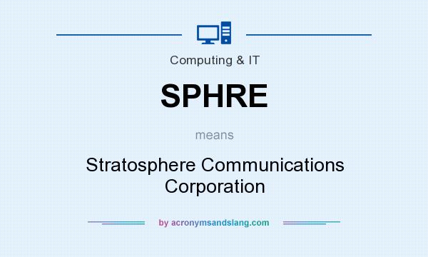 What does SPHRE mean? It stands for Stratosphere Communications Corporation