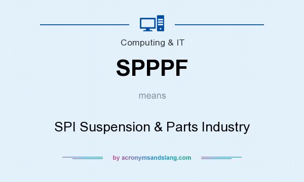What does SPPPF mean? It stands for SPI Suspension & Parts Industry
