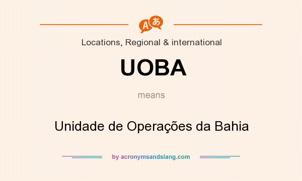 What does UOBA mean? It stands for Unidade de Operações da Bahia