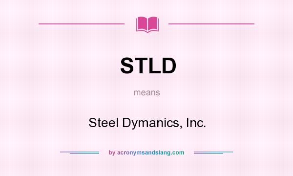 What does STLD mean? It stands for Steel Dymanics, Inc.