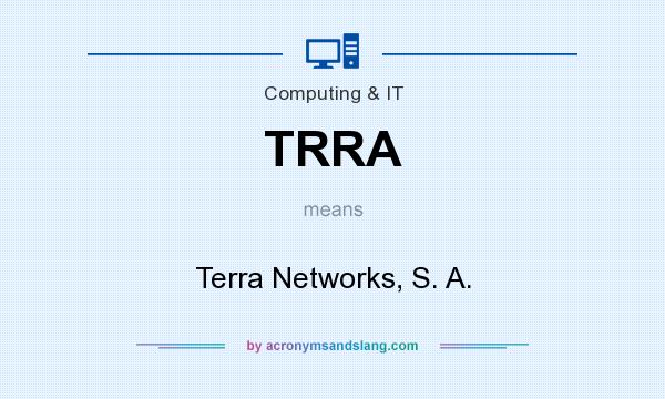 What does TRRA mean? It stands for Terra Networks, S. A.