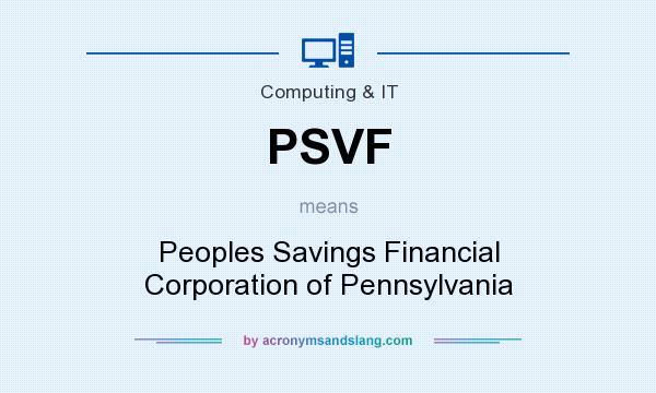 What does PSVF mean? It stands for Peoples Savings Financial Corporation of Pennsylvania