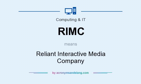 What does RIMC mean? It stands for Reliant Interactive Media Company