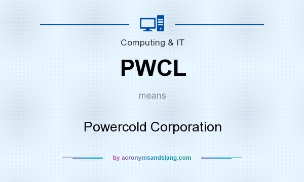 What does PWCL mean? It stands for Powercold Corporation