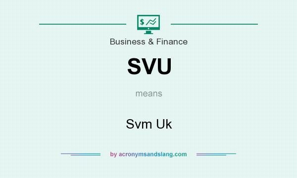 What does SVU mean? It stands for Svm Uk