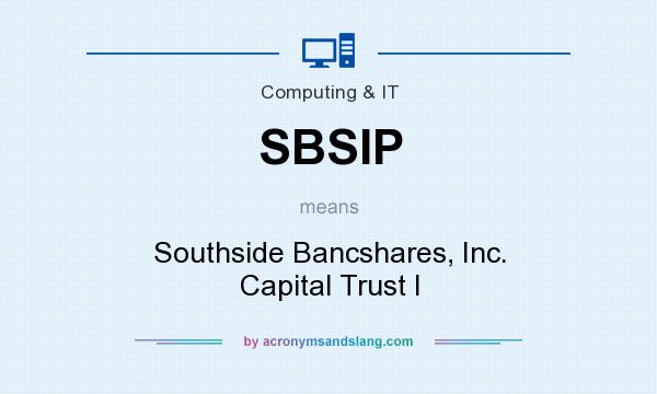 What does SBSIP mean? It stands for Southside Bancshares, Inc. Capital Trust I