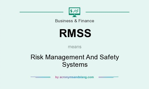 What does RMSS mean? It stands for Risk Management And Safety Systems