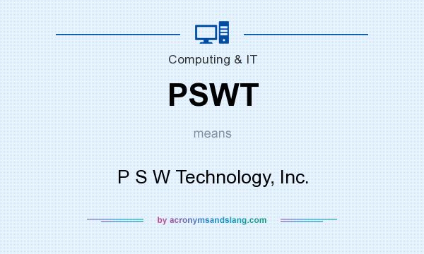 What does PSWT mean? It stands for P S W Technology, Inc.