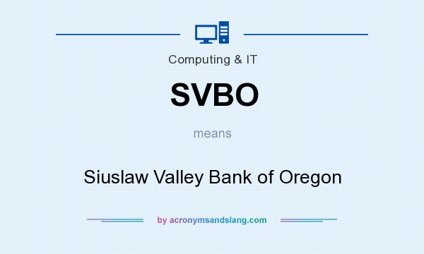 What does SVBO mean? It stands for Siuslaw Valley Bank of Oregon