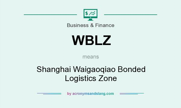 What does WBLZ mean? It stands for Shanghai Waigaoqiao Bonded Logistics Zone