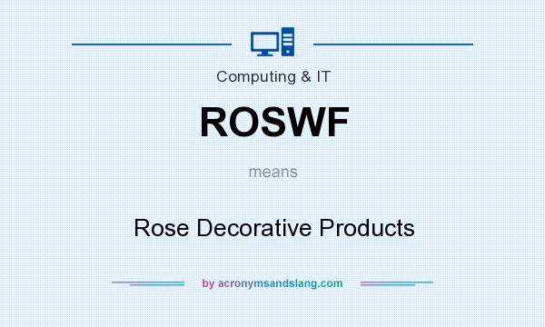 What does ROSWF mean? It stands for Rose Decorative Products