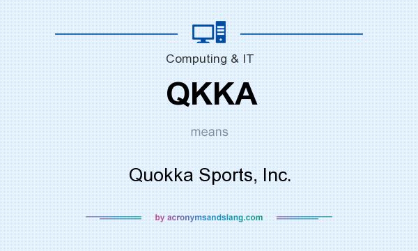 What does QKKA mean? It stands for Quokka Sports, Inc.