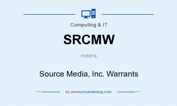 What does SRCMW mean? It stands for Source Media, Inc. Warrants
