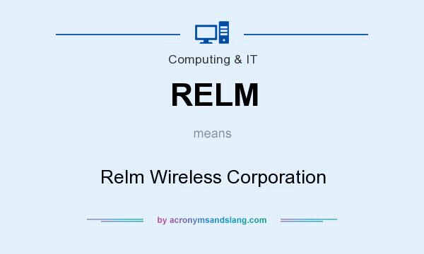 What does RELM mean? It stands for Relm Wireless Corporation