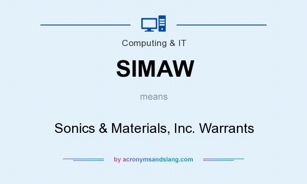 What does SIMAW mean? It stands for Sonics & Materials, Inc. Warrants
