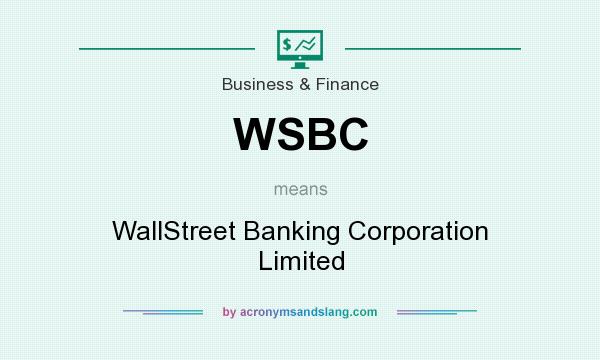 What does WSBC mean? It stands for WallStreet Banking Corporation Limited