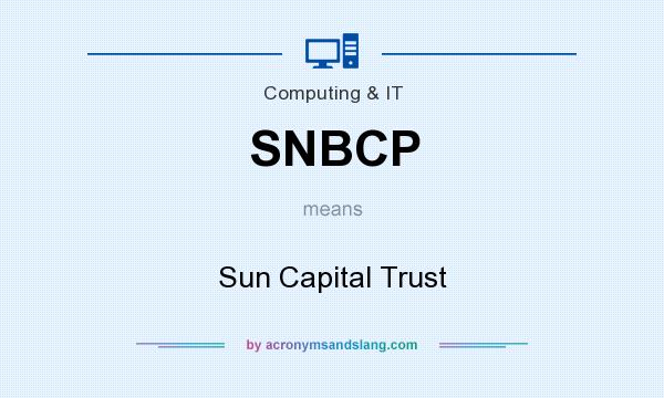 What does SNBCP mean? It stands for Sun Capital Trust