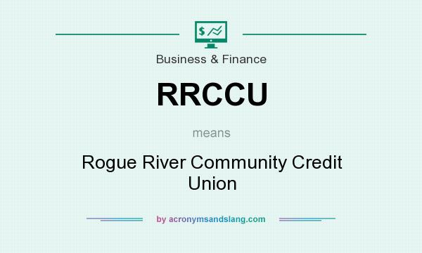 What does RRCCU mean? It stands for Rogue River Community Credit Union
