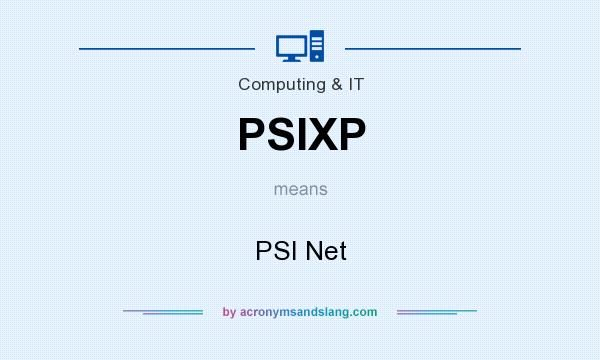 What does PSIXP mean? It stands for PSI Net