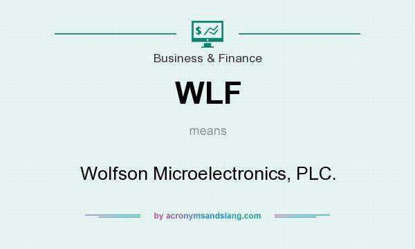 What does WLF mean? It stands for Wolfson Microelectronics, PLC.